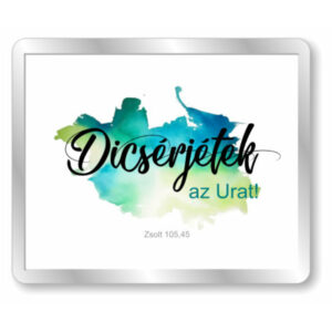 Dicsérjétek az Urat!, igés, műanyag hűtőmágnes