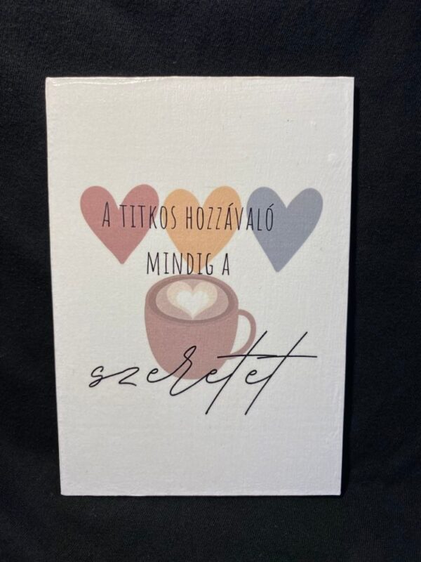 A titkos hozzávaló mindig a szeretet, fatábla