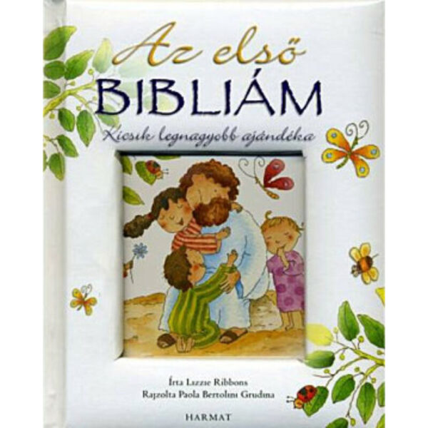 Lizzie Ribbons, Paola Bertolini Grudina: Az első Bibliám ~ Kicsik legnagyobb ajándéka, biblia