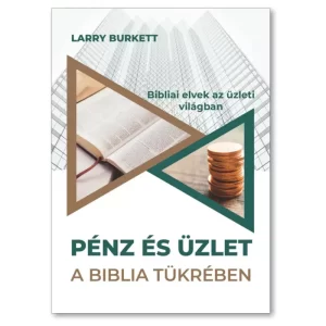Larry Burkett: Pénz és üzlet ~ A Biblia tükrében, könyv