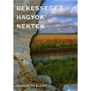 Elisabeth Elliot: Békességet hagyok néktek, könyv