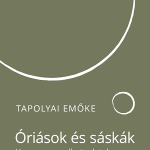 Tapolyai Emőke: Óriások és sáskák ~ Hogyan maradhatunk talpon nehéz időkben?, könyv