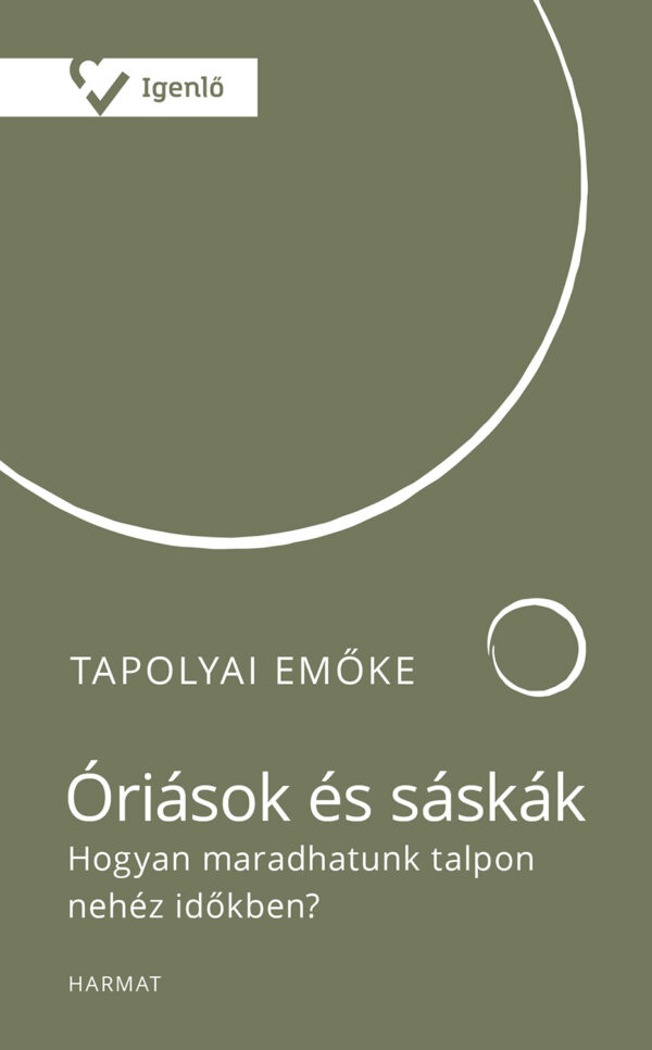 Tapolyai Emőke: Óriások és sáskák ~ Hogyan maradhatunk talpon nehéz időkben?, könyv