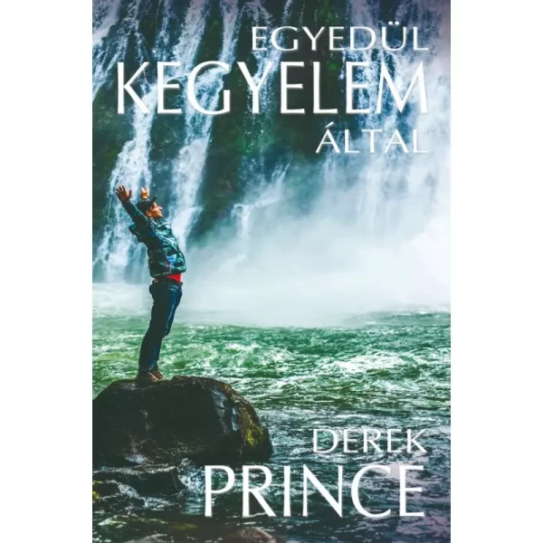 Derek Prince: Egyedül kegyelem által, könyv