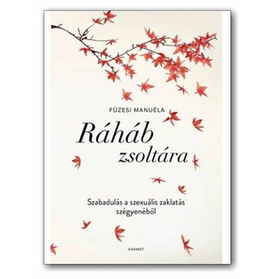 Füzesi Manuéla: Ráháb zsoltára ~ Szabadulás a szexuális zaklatás szégyenéből, könyv