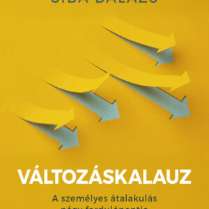 Siba Balázs: Változáskalauz ~ A személyes átalakulás négy fordulópontja, könyv