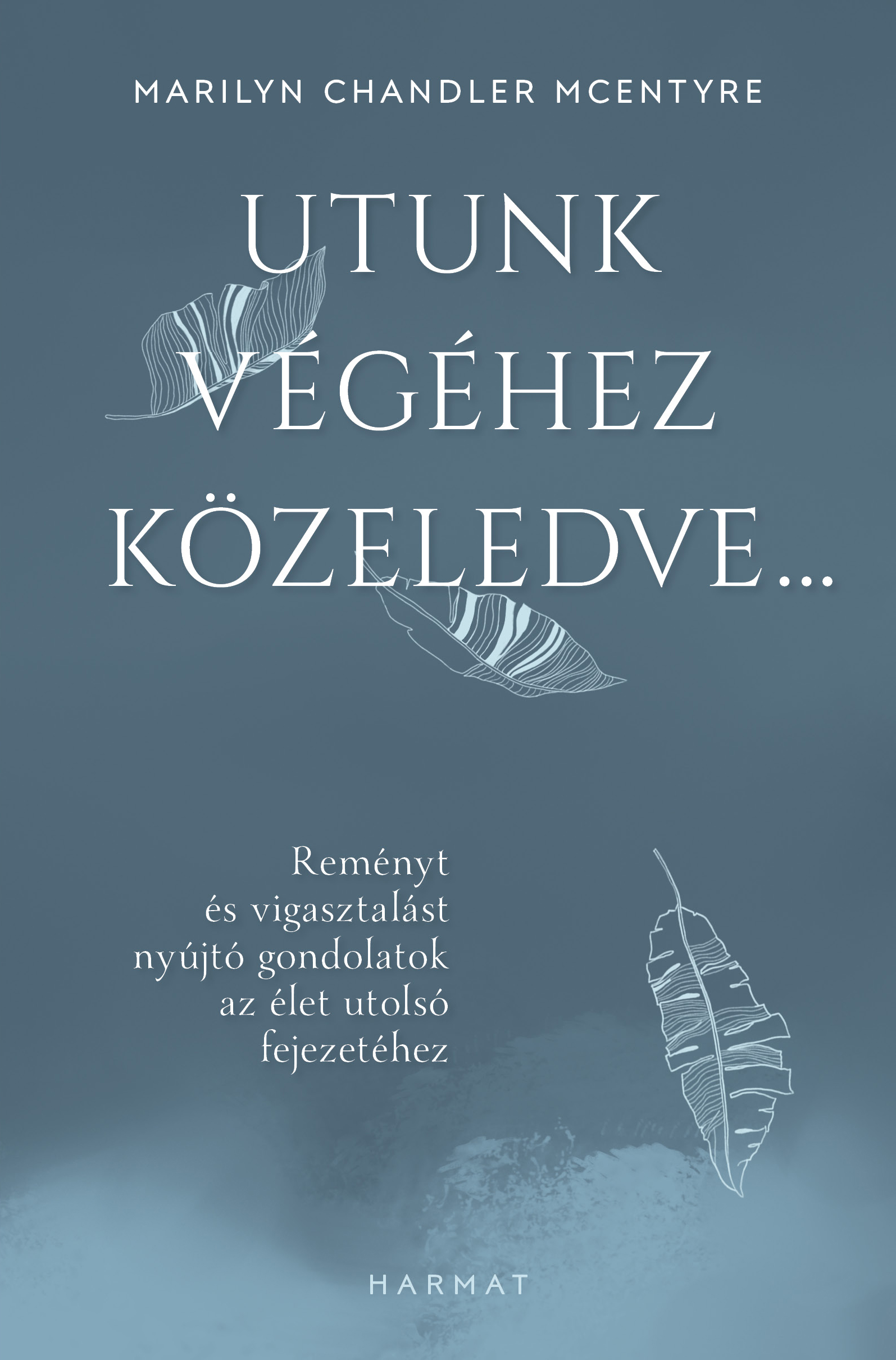 Marilyn Chandler McEntyre: Utunk végéhez közeledve ... , könyv