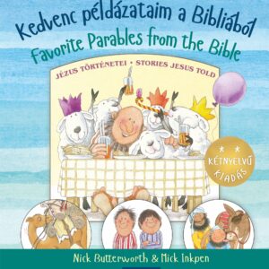 Nick Butterworth & Mick Inkpen: Kedvenc példázataim a Bibliából ~ Jézus történetei - MAGYAR-ANGOL kétnyelvű kiadás, könyv