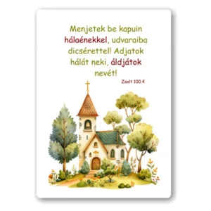 Menjetek be kapuin hálaénekkel, udvaraiba dicsérettel!, igés, műanyag hűtőmágnes