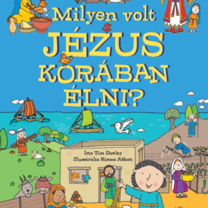 Tim Dowley: Milyen volt Jézus korában élni?, könyv