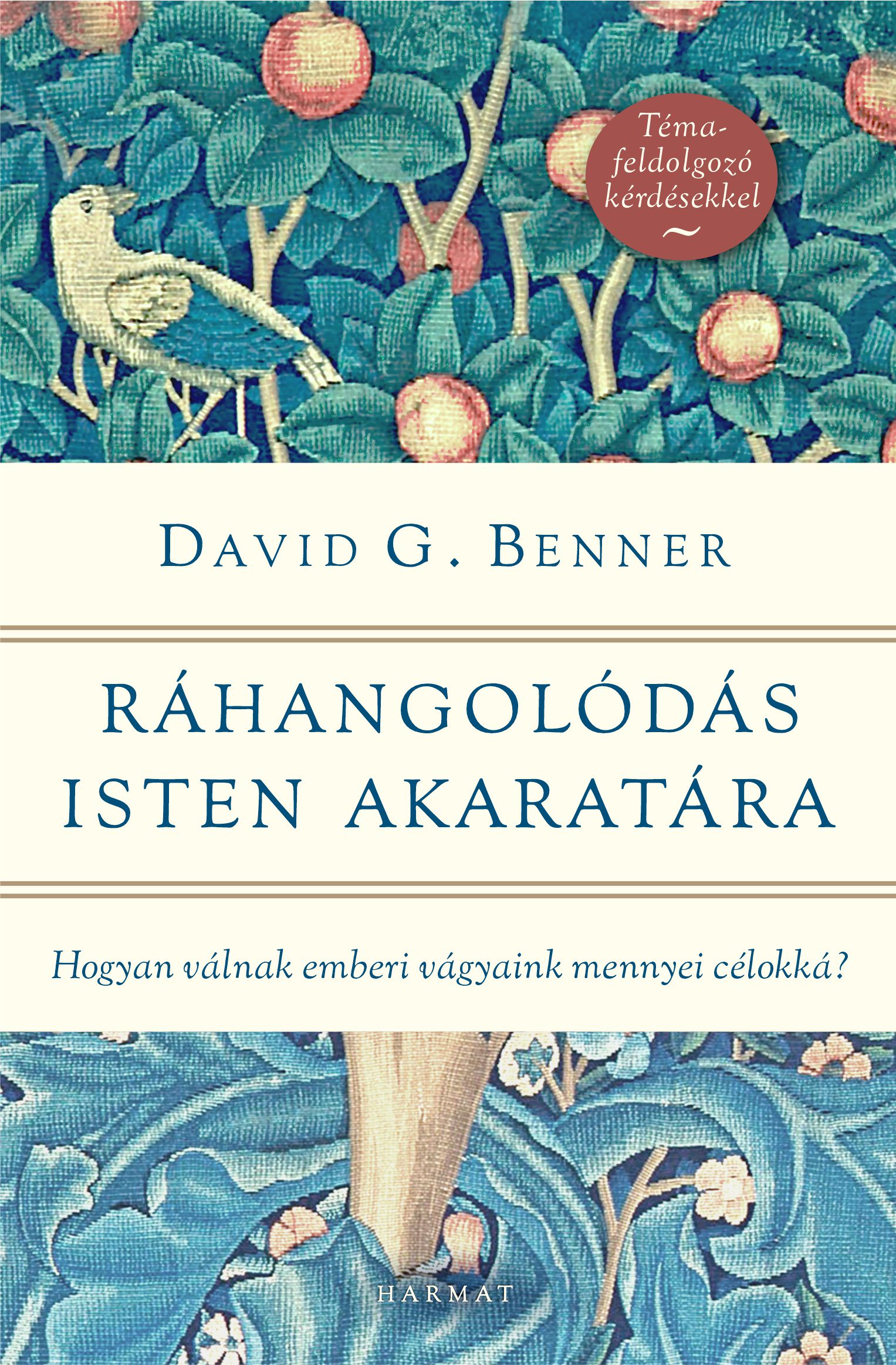 David G. Benner: Ráhangolódás Isten akaratára ~ Hogyan válnak emberi vágyaink mennyei célokká?, könyv
